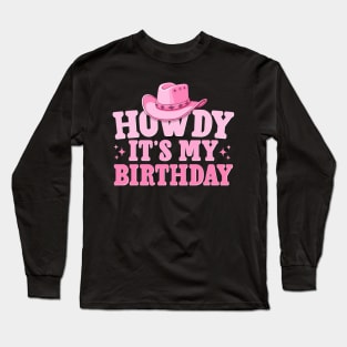 Howdy It's My Birthday Long Sleeve T-Shirt